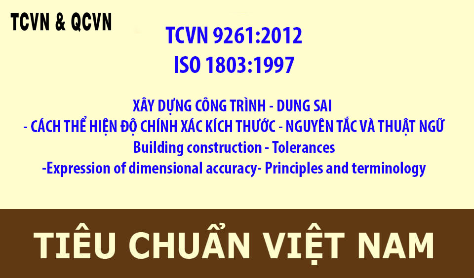 TCVN 9261:2012 ISO 1803:1997 XÂY DỰNG CÔNG TRÌNH - DUNG SAI - CÁCH THỂ HIỆN ĐỘ CHÍNH XÁC KÍCH THƯỚC - NGUYÊN TẮC VÀ THUẬT NGỮ