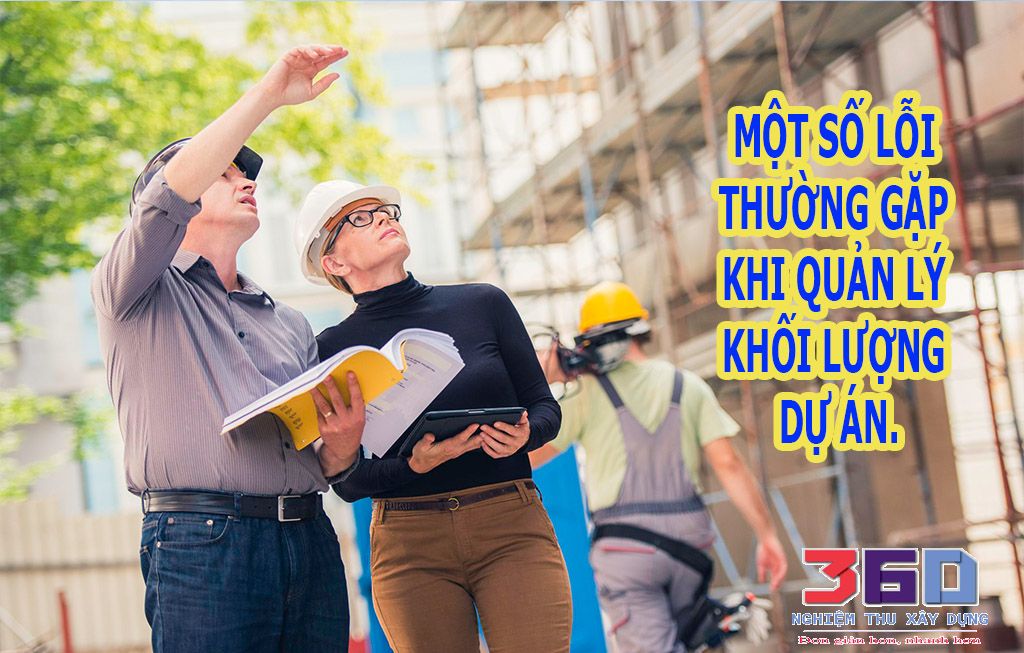 MỘT SỐ LỖI THƯỜNG GẶP KHI QUẢN LÝ KHỐI LƯỢNG DỰ ÁN.