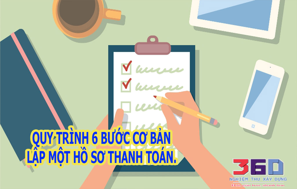 QUY TRÌNH 6 BƯỚC CƠ BẢN ĐỂ LẬP MỘT HỒ SƠ THANH TOÁN.
