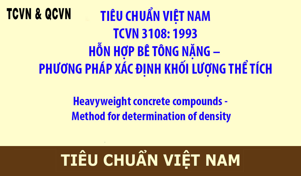 TCVN 3108: 1993 HỖN HỢP BÊ TÔNG NẶNG – PHƯƠNG PHÁP XÁC ĐỊNH KHỐI LƯỢNG THỂ TÍCH