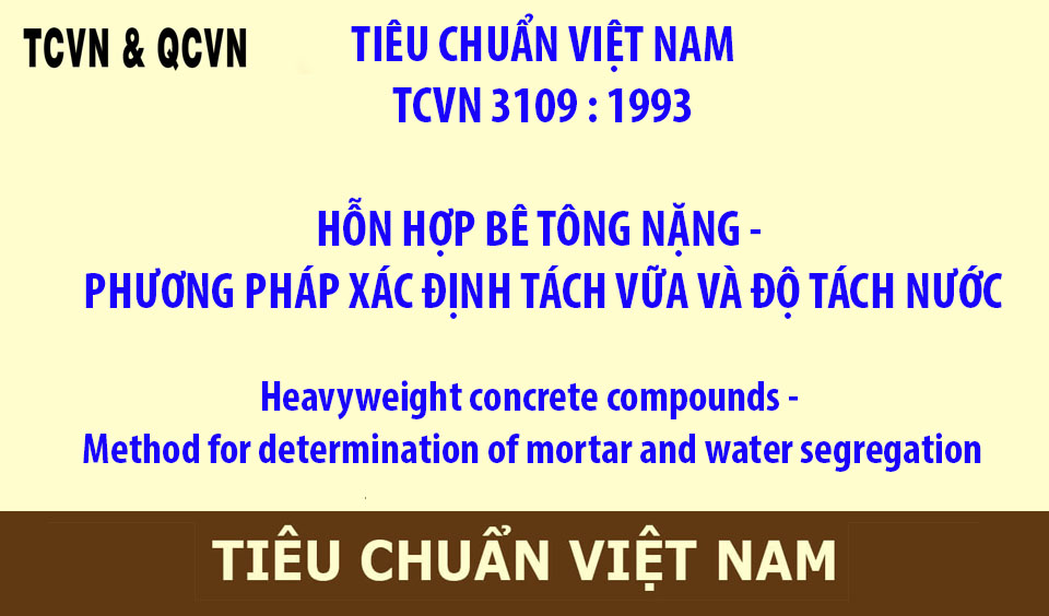 TCVN 3109 - 1993 HỖN HỢP BÊ TÔNG NẶNG - PHƯƠNG PHÁP XÁC ĐỊNH TÁCH VỮA VÀ ĐỘ TÁCH NƯỚC