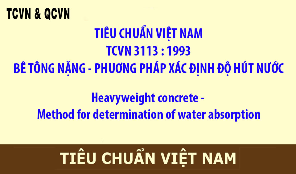 TCVN 3113 : 1993 BÊ TÔNG NẶNG - PHUƠNG PHÁP XÁC ĐỊNH ĐỘ HÚT NƯỚC