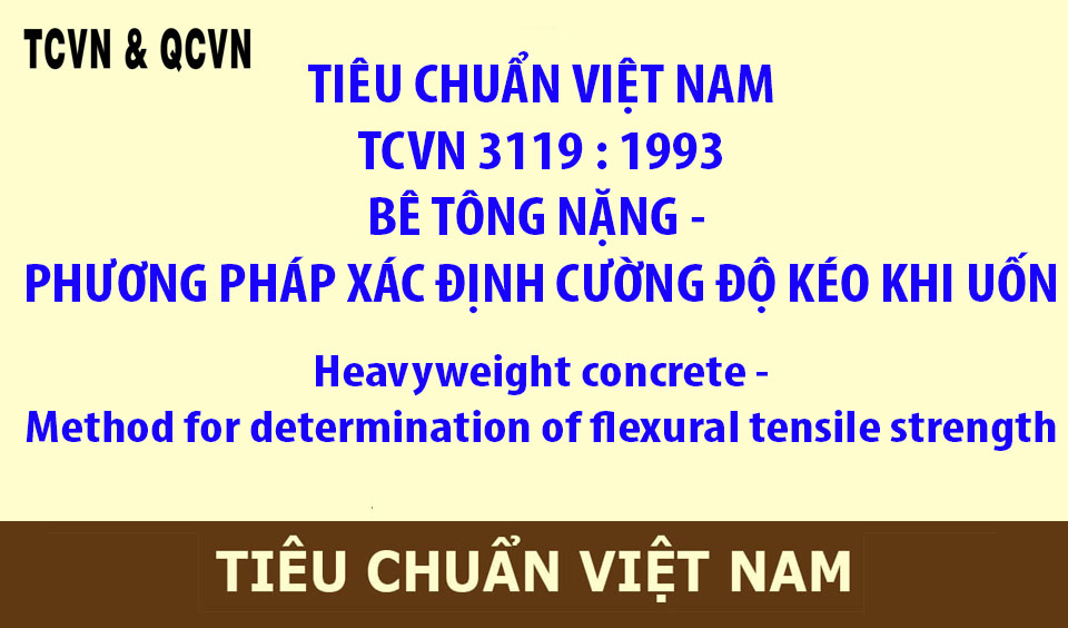 TCVN 3119 - 1993 BÊ TÔNG NẶNG - PHƯƠNG PHÁP XÁC ĐỊNH CƯỜNG ĐỘ KÉO KHI UỐN
