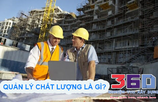 Quản lý chất lượng công trình là gì? 