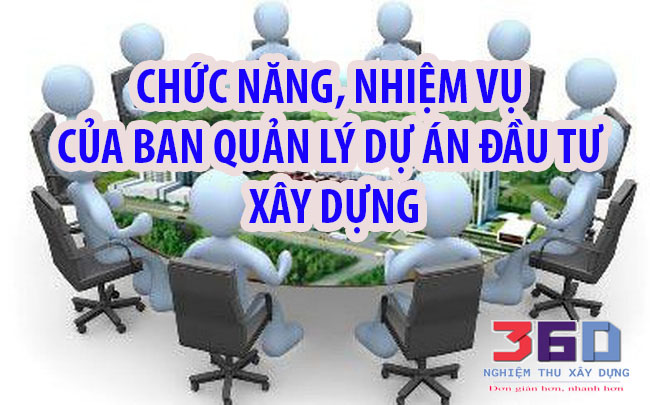 Chức năng, nhiệm vụ của ban quản lý dự án đầu tư xây dựng