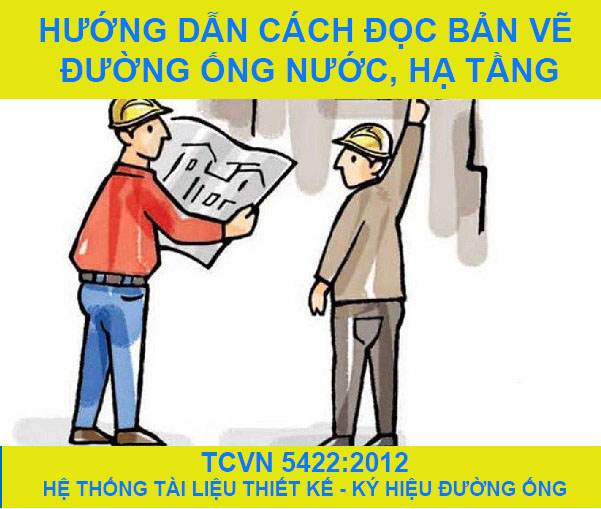 Hướng dẫn cách đọc bản vẽ đường ống nước, hạ tầng