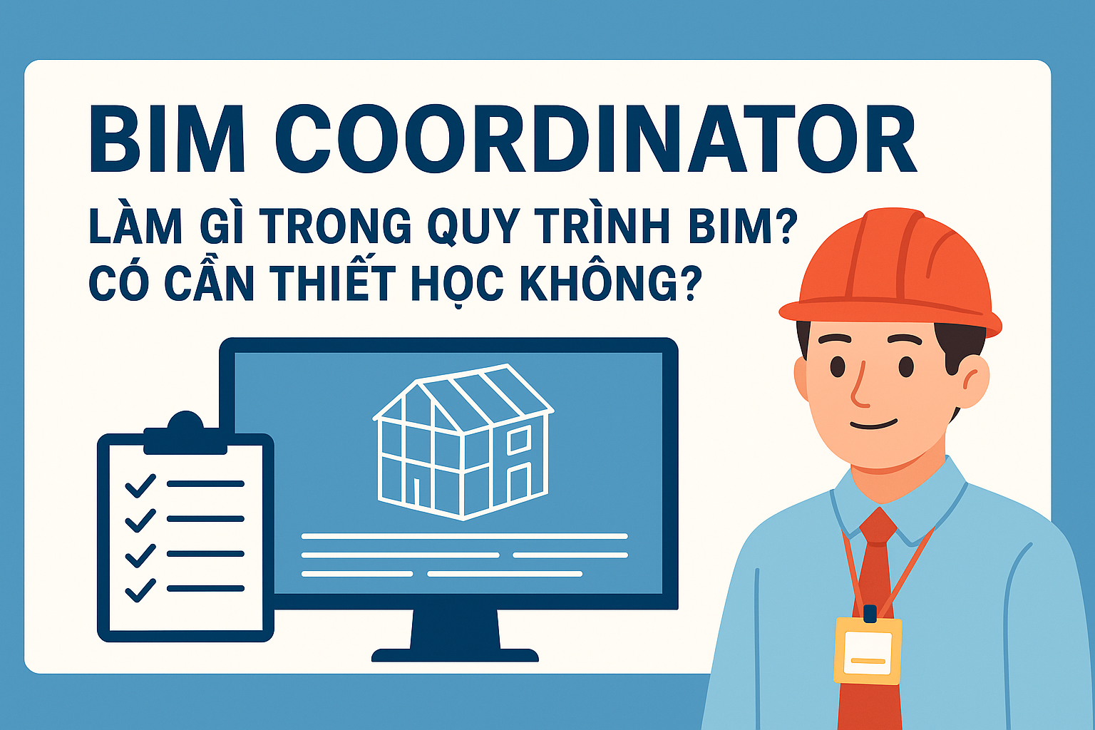 BIM Coordinator là gì? có phải điều phối BIM không? làm BIM có cần học không?