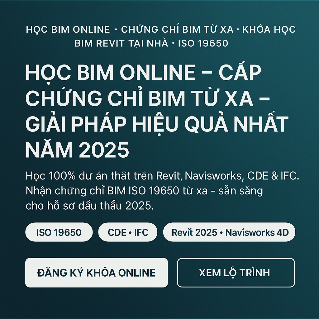 Học BIM Online – Cấp Chứng Chỉ BIM Từ Xa – Giải Pháp Hiệu Quả Nhất Năm 2025