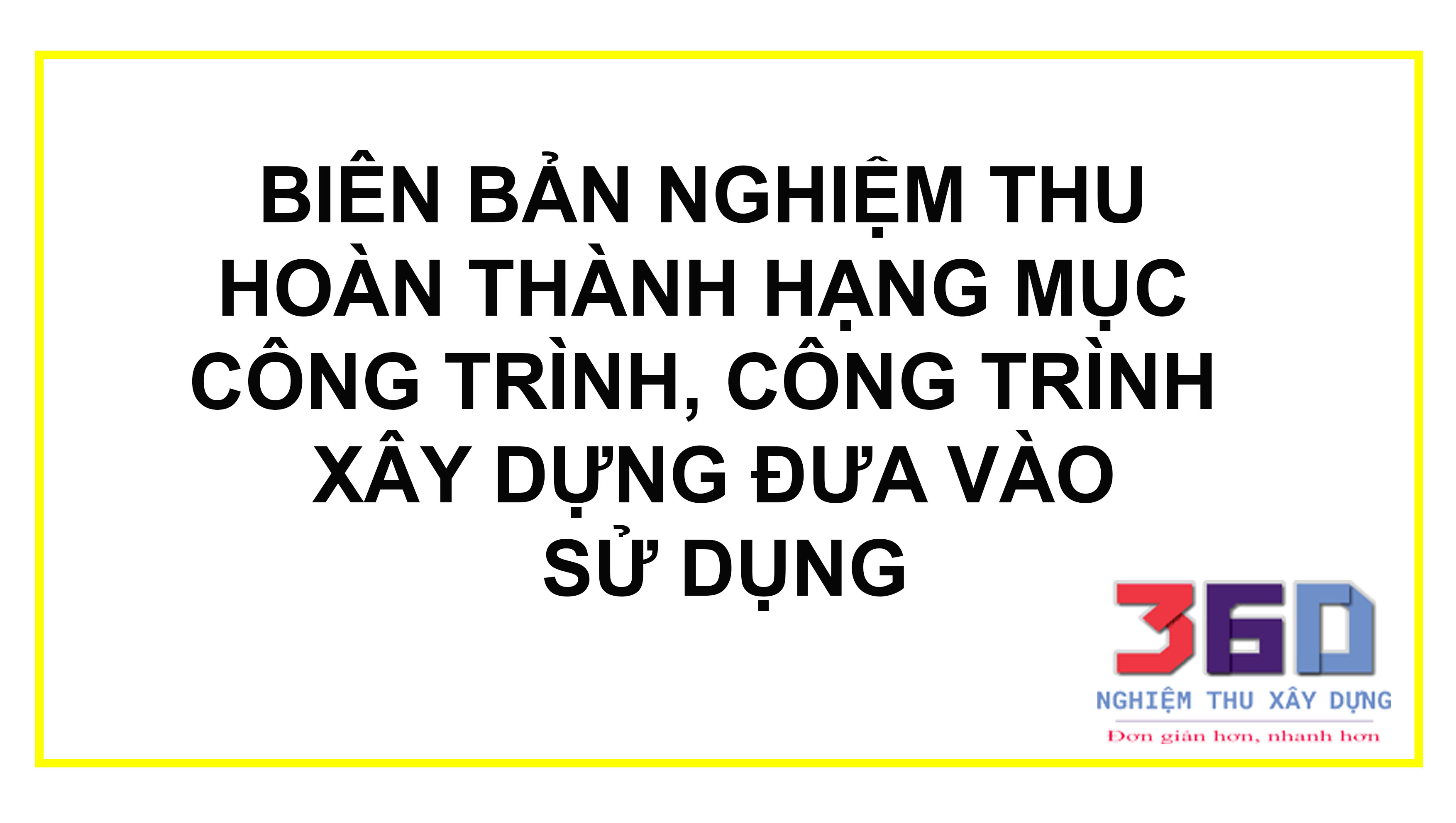 Quy định về biên bản nghiệm thu hoàn thành hạng mục công trình, công trình theo  quy định mới