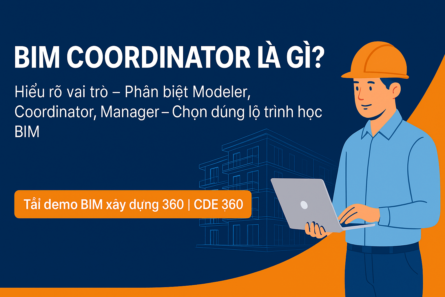 BIM Coordinator là ai? Phân biệt BIM Modeler – BIM Coordinator – BIM Manager và lộ trình học