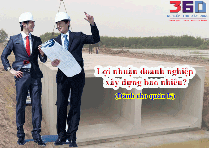 Lợi nhuận doanh nghiệp xây dựng là bao nhiêu? vì sao phải tăng cường công cụ hỗ trợ