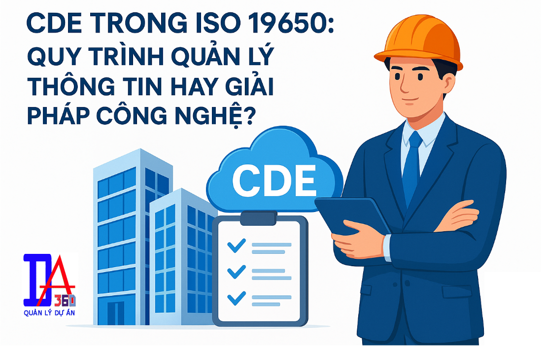 Phân tích CDE trong ISO 19650: Quy trình quản lý thông tin hay giải pháp công nghệ?