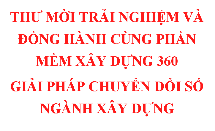 Thư Mời Trải Nghiệm và Đồng Hành Cùng Phần Mềm Xây Dựng 360: Giải Pháp Chuyển Đổi Số Ngành Xây Dựng