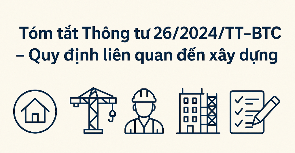 Tóm tắt chi tiết Thông tư 26/2025/TT-BTC – Quy định liên quan đến xây dựng