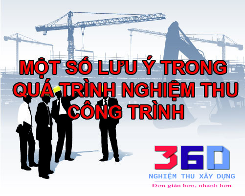 Một số lưu ý trong quá trình nghiệm thu công trình.