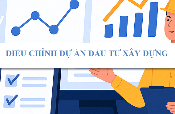 Điều chỉnh dự án đầu tư xây dựng