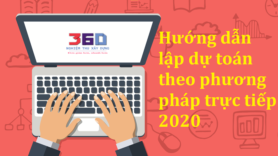 Hướng dẫn lập dự toán THEO PHƯƠNG PHÁP TRỰC TIẾP mới nhất 2020
