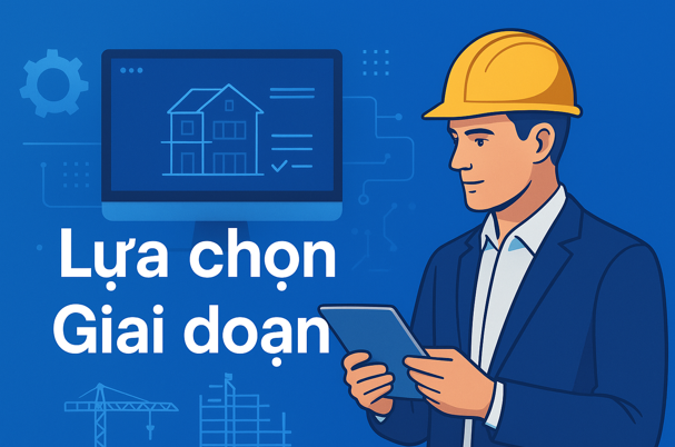 Hướng dẫn Lựa chọn Giai đoạn đã chọn Trên phần mềm Quản lý thi công 360