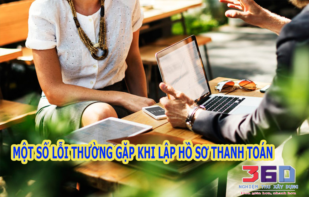MỘT SỐ LỖI THƯỜNG GẶP KHI LẬP HỒ SƠ THANH TOÁN