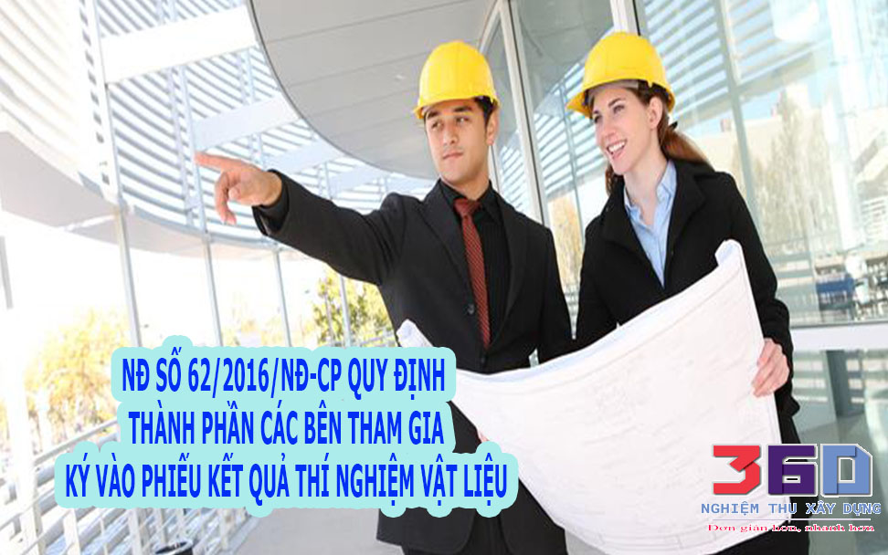 NĐ số 62/2016/NĐ-CP quy định thành phần các bên tham gia ký vào phiếu Kết quả thí nghiệm vật liệu