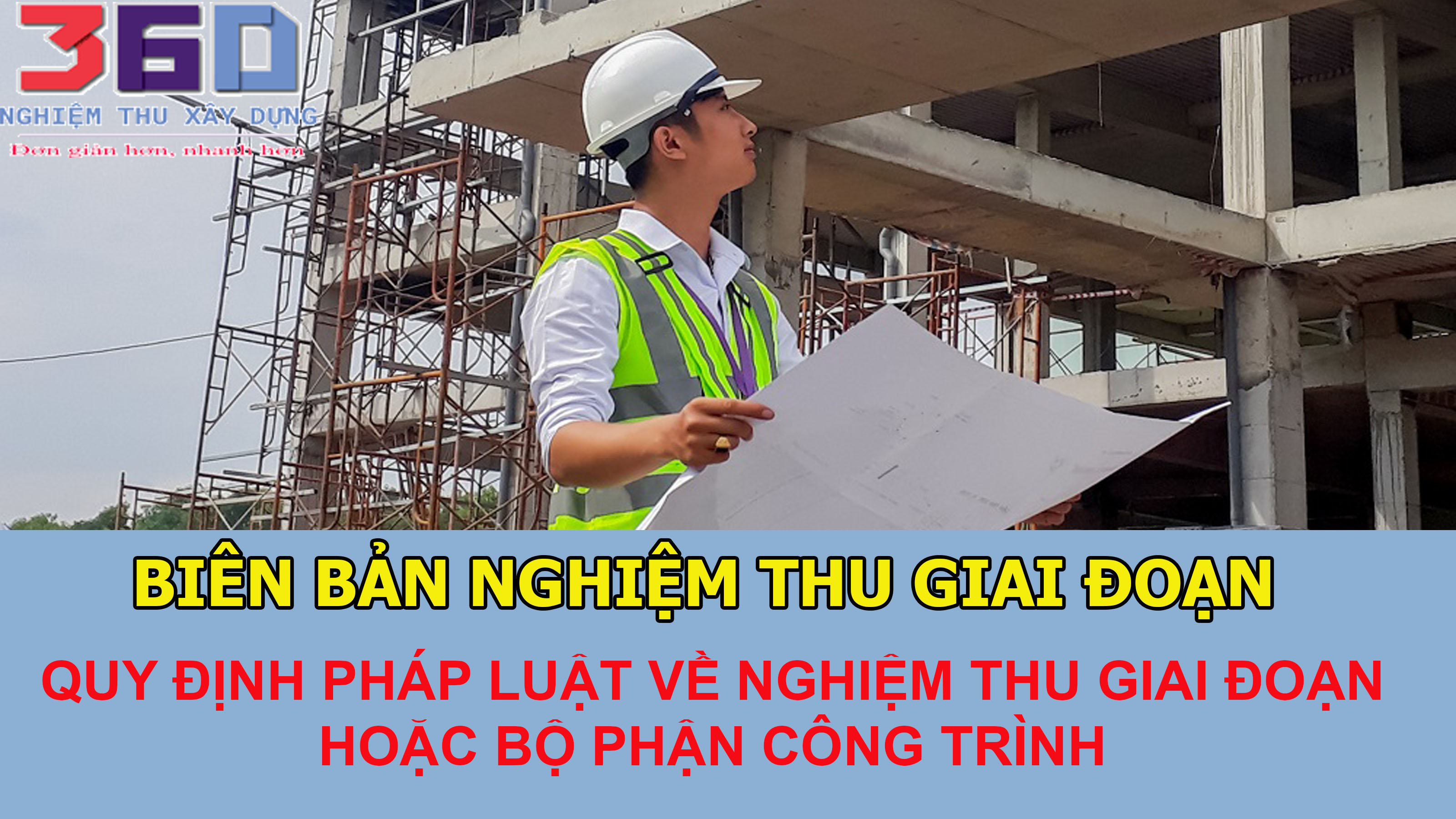 Biên bản nghiệm thu giai đoạn, quy định pháp luật về nghiệm thu giai đoạn hoặc bộ phận công trình