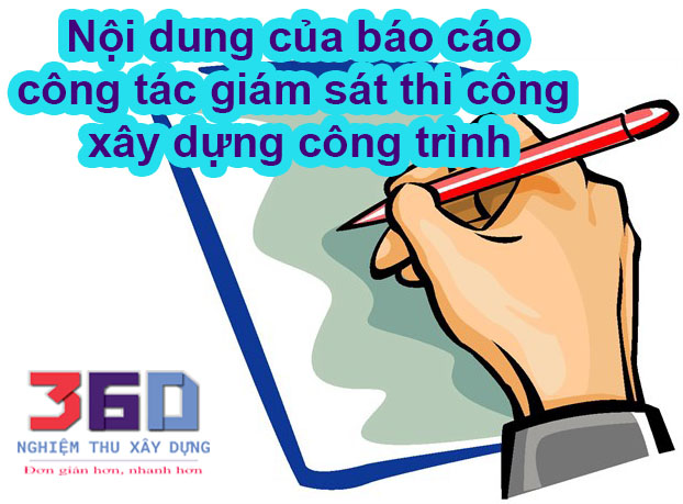 Nội dung nào cần thực hiện trong báo cáo công tác giám sát thi công xây dựng công trình ?
