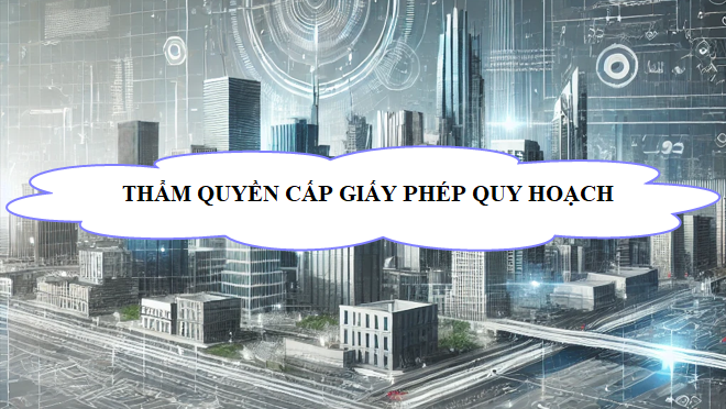 Thẩm quyền cấp giấy phép quy hoạch