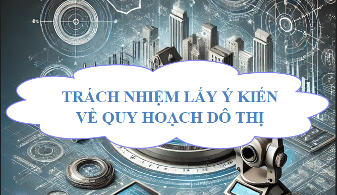 Trách nhiệm lấy ý kiến về quy hoạch đô thị